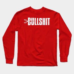 Cut The Bullshit - Funny Zero BS Tolerance Long Sleeve T-Shirt